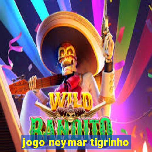 jogo neymar tigrinho